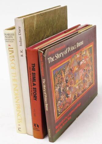 Books. India related, etc., Allen (Charles) Lives of the Indian Princes hardback, Thompson (Brian) The Story of Prince Rama, Sud (OC) The Simla Story, Kappeli (Robert) From and Indian Diary with illustrations by the author. (4)