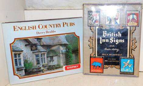 Two books relating to British pubs, to include Brabbs (Derry) The English Country Pubs, and Delderfield (Eric R) British Inn Signs and Their Stories, with over 150 illustrations (2).