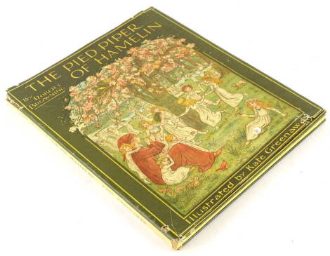 Browning (Robert) and Greenaway (Kate, illust.) THE PIED PIPER OF HAMELIN, dust jacket, chromolithographed illustrations, 4to, n.d.