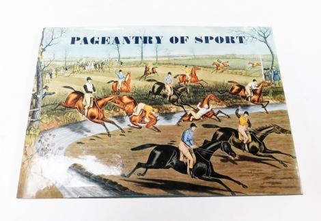 Arlott (John) & Daley (Arthur). Pageantry of Sport, from the Age of Chivalry to the Age of Victoria, 11inch x 15¾inch landscape with sixteen full page colour plates and one hundred and forty four monochrome illustrations, with dust wrapper, pub. Paul Ele