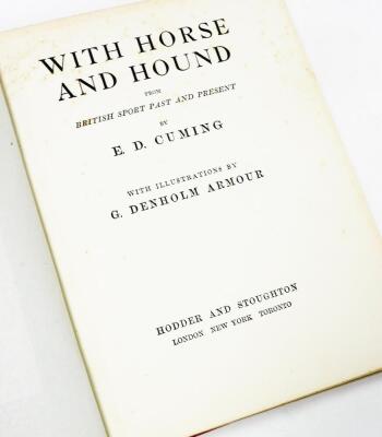 Cuming (E D). With Horse and Hound, from British Sport Past and Present, with illustrations by G Denholm Armour, published by Hodder & Stoughton, 1911, in red cloth binding with gilt and Fortesque (Hon J W), The Story of a Red-Deer, illustrated by G Denh - 2