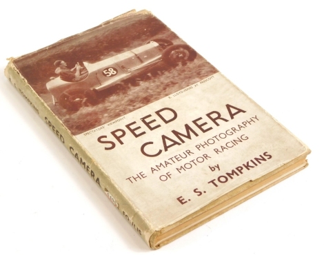 Tomkins (E.S). Speed Camera; The Amateur Photography of Motor Racing, with dust jacket, first edition.