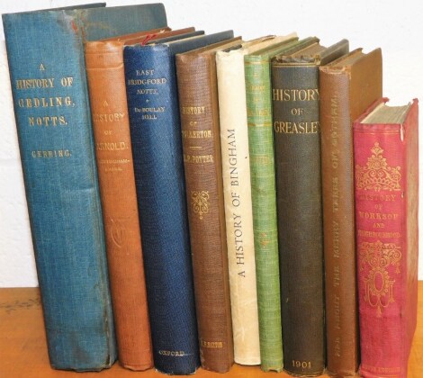 Hill (Du Paulay) East Bridgeford, Notts, 1932; Potter (S.P.) A History of Tollerton, 1929; Eddison (Edwin) History of Worksop, 1854; Wortley (Adelaide) A History of Bingham, 1954; Stapleton (Alfred) All About The Merry Tales of Gotham, 1900; .- A Histor