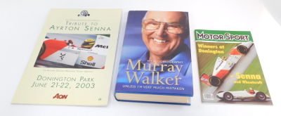 Murray Walker. My Autobiography, signed first edition, published by Collins Willow, London 2002., together with Motorsport, Tribute to Ayrton Senna, 1993, Donington Park 2003, and a further Memorial Trophy Meeting Brochure, Donington Park June 21st - 22nd