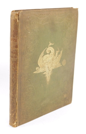 The Heroic Life and Exploits of Siegfried The Dragonslayer, An Old German Story, with illustrations by Wilhelm Kaulbach, gilt tooled green cloth, published by Joseph Cundall & David Bogue, London 1848.