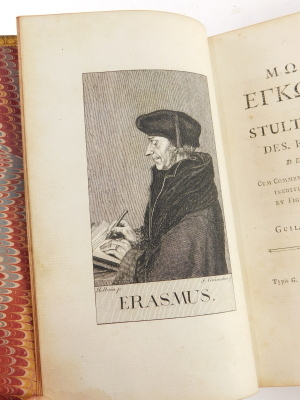 Erasmus (Desiderius). MORIAE ENCOMIUM SIVE STULTITIAE LAUS DES. ERASMI ROT.... HUTH COPY engraved frontispiece and plates by Holbien, contemporary fine calf, skilfully rebacked with original spine laid down, gilt dentelles, Basel, 1780 - 6