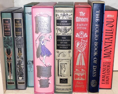 Folio Society. Eight volumes to include The Eagle of The Ninth, The Silver Branch, The Pink Fairy Book, The Enchanted April, The Civilisation of The Renaissance In Italy, The Minoans, The Folio Book of Days, and Montaillou. (8)