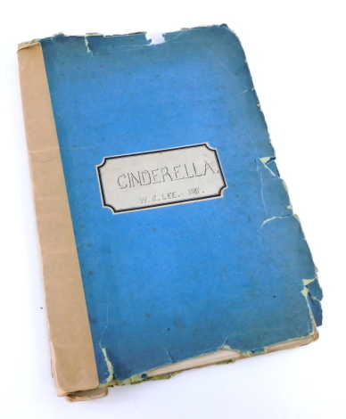 A Victorian script Cinderella by W S Lee, dated 1887, produced as a script for the children's pantomime in six scenes, begun December 12th 1887, finished December 16th 1887.