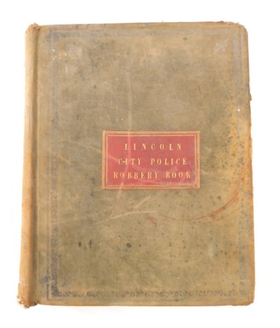 A 19thC Lincoln City Police robbery book, containing various names of constables, officers engaged and investigating cases, results of the enquiry, officers detecting the case and remarks regarding various crimes committed in Lincolnshire and Lincoln City