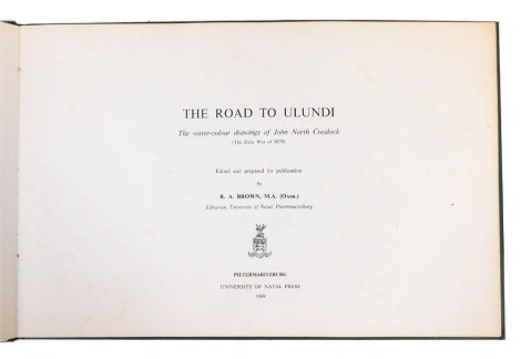 The Road to Ulundi. The watercolour drawings of John North Crealock, the album of the Zulu War of 1879, in binding.