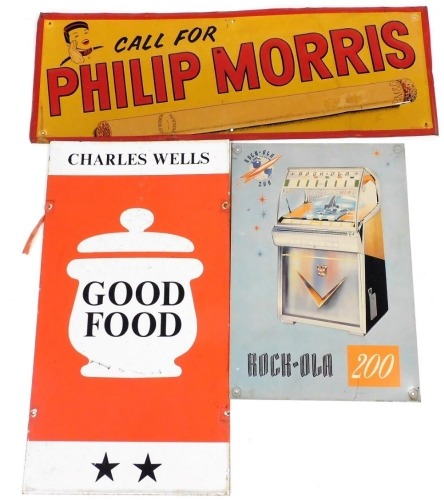 Three 20thC signs, comprising Rock-ola 200, 43cm x 29cm, Charles Wells Good Food, 56cm x 30cm, and Call For Phillip Morris Cigarette sign, 26cm x 70cm. etc. (AF, 3) Auctioneer Announce: Charles Wells enamel sign, two remaining are tin.