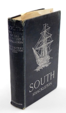 Shackleton (Ernest, Sir). South: The Story of Shackleton's Last Expedition 1914-1917, first edition, illustrated with folded map, blue cloth bound with silvered tooling, published by Heinemann, London, 1919.