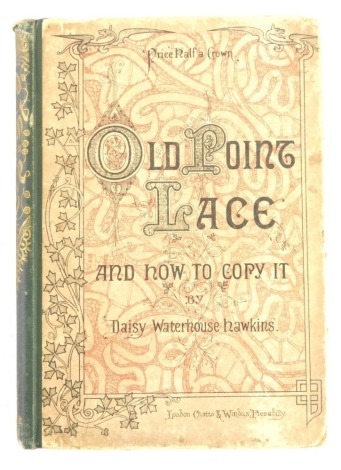 Hawkins (Daisy Waterhouse). Old Point Lace, London Chatto publishing, hardback.