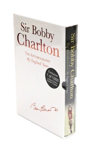 Charlton (Bobby, Sir). The Autobiography: My England Years, hardback signed limited edition, published by Headline 2008, with slipcase and factory sealed.