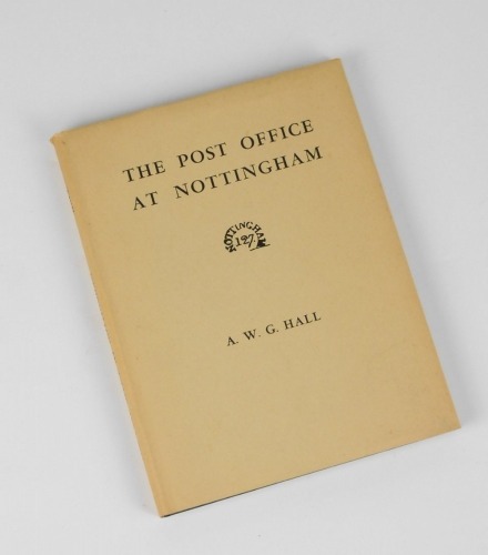 Hall (A.W.G.) THE POST OFFICE AT NOTTINGHAM publisher's cloth, dust-jacket, 4to, 1947