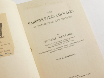 Bramley (T.) GUIDE TO NOTTINGHAM CASTLE n.d. [c.1880] § Gill (Harry) NOTTINGHAM CASTLE 1904 § Mellors (Robert) THE GARDENS, PARKS AND WALKS OF NOTTINGHAM AND DISTRICT 1926, publisher's cloth, Nottingham (3) - 2