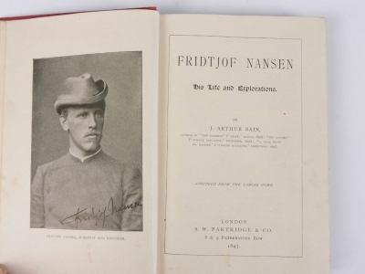 Bain (J. Arthur) F NANSEN, HIS LIFE AND EXPLORATIONS FIRST EDITION publisher's pictorial cloth, 8vo, 1897. - 2