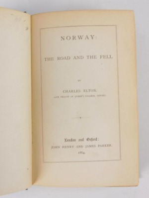 Elton (Charles) NORWAY: THE ROAD AND THE FELL FIRST EDITION publisher's cloth, 8vo, 1864 - 2