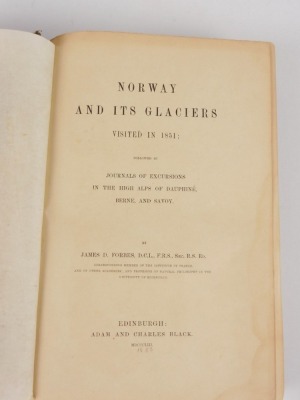 Forbes (James David) NORWAY AND ITS GLACIERS FIRST EDITION, 2 engraved maps, 1 folding, 10 chromolithograph plates, tissue guards, slight damp staining to first few quires, including edge of plates, cloth, rebacked with original spine laid down, 8vo, 1853 - 2