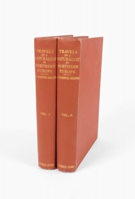 Harvie-Brown (John Alexander) TRAVELS OF A NATURALIST IN NORTHERN EUROPE, NORWAY 1871, ARCHANGEL 1872, PETCHORA 1875 2 vol., FIRST EDITION engraved plates, folding maps, 8vo, 1905