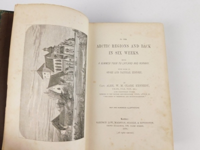 Kennedy (Alexander W.M. Clark) TO THE ARCTIC REGIONS AND BACK IN SIX WEEKS FIRST EDITION folding coloured map, [publisher's adverts], pictorial cloth, 8vo, 1878 - 2