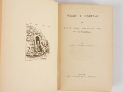 Kimball (Edwin Coolidge) MIDNIGHT SUNBEAMS OR BITS OF TRAVELS THROUGH THE LAND OF THE NORSEMEN FIRST EDITION [list of subscribers, 8pp publisher's catalogue], publisher's boards, 8vo, 1888 - 2