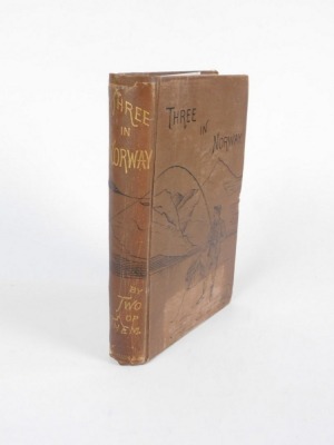 [Lees (James A.) and Walter J. Clutterbuck] THREE IN NORWAY BY TWO OF THEM FIRST EDITION publisher's cloth, 8vo, 1882 *** The scarce first edition of an important early Norway travel book.