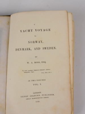 Ross (William A.) A YACHT VOYAGE TO NORWAY, DENMARK AND SWEDEN 2 vol. FIRST EDITION spines uniformly sunned, vol 2 slightly knocked, 8vo, 1848 - 2