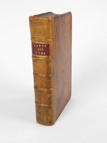 [Carter (Samuel, attr.)] BARON AND FEME A TREATISE OF THE COMMON LAW CONCERNING HUSBANDS & WIVES FIRST EDITION contemporary calf, rebacked, morocco spine label, R. & E. Atkyns, 1700 *** One of the most important early books on the law concerning women