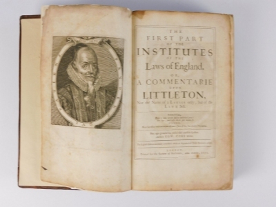 Coke (Edward) THE FIRST PART OF THE INSTITUTION OF THE LAWS OF ENGLAND; OR A COMMENTARIE UPON LITTLETON... frontispiece skilfully repaired, contemporary calf, worn, rebacked, spine gilt, folio, n.p., 1670 - 2