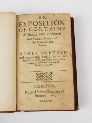 Dictionary.- Law.- AN EXPOSITION OF CERTAINE DIFFICULT AND OBSCURE WORDS AND TERMS OF THE LAWES OF THIS REALME... engraved title vignette, bookplate of George Cannon, later calf, skilfully rebacked, 12mo, Company of Stationers, 1607 - 2