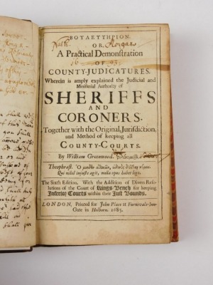 Greenwood (William) BOULOUTERION OR, A PRACTICAL DEMONSTRATION OF COUNTY JUDICATURES...sixth edition, copious contemporary ink notes on f.f.e., ownership inscription on title, later calf-backed patterned boards, 8vo, J. Place, 1685 - 2