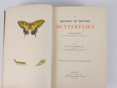 Morris (F.O., Rev.) A HISTORY OF BRITISH BUTTERFLIES half-titles, eighth edition, 79 hand-coloured plates, publisher's pictorial cloth, 4to, 1895 - 2