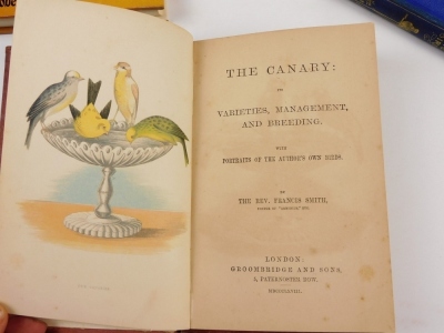 Smith (Francis, Rev.) THE CANARY, IT'S VARIETIES, MANAGEMENT AND BREEDING 12 chromolithographic plates, 8vo, 1868 § Adams (H.G. ed.) BECHSTEIN'S HANDBOOK OF CHAMBER AND CAGED BIRDS engraved plates [n.d.] publisher's pictorial cloth; and another (3) - 2