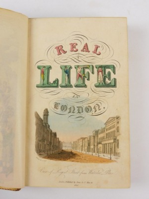 Egan (Pierce) REAL LIFE IN LONDON; OR, THE RAMBLES AND ADVENTURES OF BOB TALLYHO, ESQ... 2 vol. engraved frontispieces and 35 plates, hand coloured, t.e.g., fine calf by Root & Sons, gilt dentelles, spines gilt, morocco spine labels, [Abbey 280], 8vo, 182 - 2