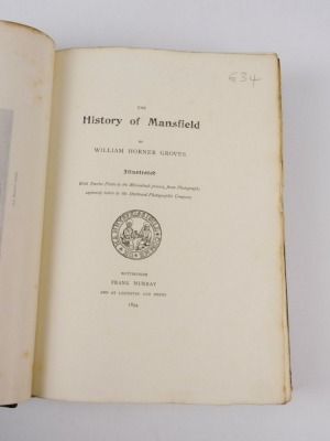 Horner Groves (W.) THE HISTORY OF MANSFIELD ONE OF 80 LARGE PAPER COPIES, plates, tissue guards, uncut, t.e.g., calf-backed boards, Nottingham, 1894 - 3