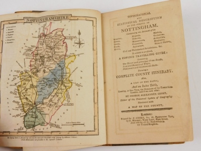 Cooke (George Alexander) TOPOGRAPHICAL AND STATISTICAL DESCRIPTION THE COUNTY OF NOTTINGHAM folding engraved map, hand-coloured in outline, contemporary half calf over boards, 8vo, n.d., [1847] - 2