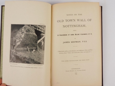 Shipman (James) NOTES ON THE OLD WALL OF NOTTINGHAM... Nottingham, 1899; Cossons (Arthur) THE TURNPIKE ROADS OF NOTTINGHAMSHIRE 1934, publisher's cloth, 8vo (2) - 3