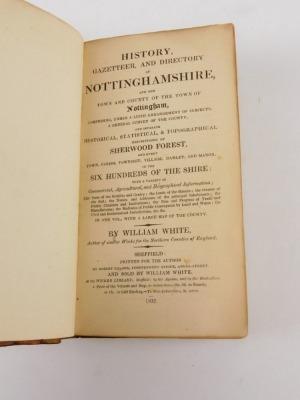 White (William) HISTORY, GAZETEER AND DIRECTORY OF NOTTINGHAMSHIRE bookplate, contemporary calf, rebacked, 8vo Sheffield, 1832 - 2