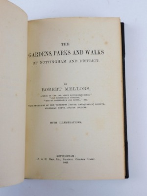 Mellors (Robert) THE GARDENS, PARKS AND WALKS OF NOTTINGHAM AND DISTRICT Nottingham,1926 § Firth (J.B.) HIGHWAYS AND BYWAYS IN NOTTIGHAMSHIRE 1924 § Potter Briscoe (J.) BYPATHS OF NOTTINGHAMSHIRE HISTORY 1905, later half calf over boards, morocco spine la - 2