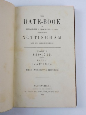 Field (Henry, ed.) THE DATE-BOOK OF NOTTINGHAM 2 vol., later morocco-backed cloth, Nottingham, 1884 - 2