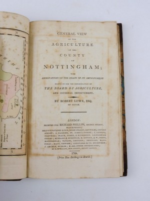 Lowe (Robert) A GENERAL VIEW OF THE AGRICULTURE OF THE COUNTY OF NOTTINGHAM folding hand-coloured engraved map, contemporary half calf over patterned boards, 8vo, 1798 - 2