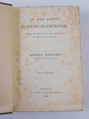 Mellors (Robert) IN AND ABOUT NOTTINGHAMSHIRE 1908; .- MEN OF NOTTINGHAM AND NOTTINGHAMSHIRE second edition, author's presentation copy, 8vo, 1924, Nottingham (2) - 2