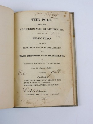 Elections.- THE POLL WITH THE PROCEEDINGS, SPEECHES &C TAKEN AT THE ELECTION...FOR EAST RETFORD CUM BASSETLAW...1831 contemporary ink ownership signature on title, later boards, 8vo, Retford, 1831 - 2