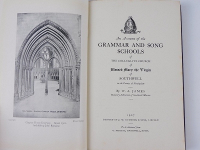 James (W.A.) AN ACCOUNT OF THE GRAMMAR AND SONG SCHOOLS...OF SOUTHWELL... half title, bookplate, publisher's boards, 8vo, 1927 - 2