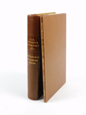 Wright (C.N.) WRIGHT'S DIRECTORY OF NOTTINGHAM AND TWELVE MILES ROUND... modern calf-backed patterned boards, 8vo, Nottingham, 1874 § Pigot (J) NOTTINGHAMSHIRE extracted from larger work, later boards, n.d. [1828] (2)