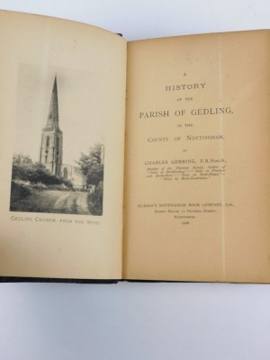 Gerring (Charles) A HISTORY OF THE PARISH OF GEDLING engraved plates, vignettes, folding pedigrees, later calf-backed boards, 8vo, Nottingham, 1908 - 2