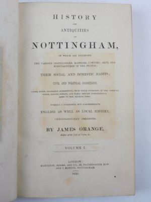 Orange (James) THE HISTORY AND ANTIQUITIES OF NOTTINGHAM 2 vol., frontispieces, plates, some folding, contemporary half calf over patterned boards, 8vo, 1840 - 2