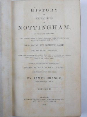 Orange (James) THE HISTORY AND ANTIQUITIES OF NOTTINGHAM 2 vol., frontispieces, plates, some folding, contemporary half calf over patterned boards, 8vo, 1840 - 6