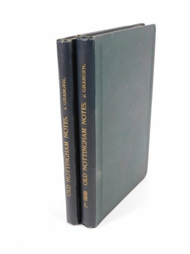 Granger (James) OLD NOTTINGHAM: IT'S STREETS, PEOPLE &C 1902; .- OLD NOTTINGHAM: IT'S STREETS, PEOPLE &C SECOND SERIES, 1904, INSCRIBED BY THE AUTHOR, frontispieces, publisher's cloth, 8vo (2)